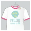 Tee Shirt Enfant - Pipelette De Mère En Fille